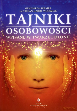 Tajniki Osobowości Wpisane W Twarz I Dłonie - G. Szrajer, S.Wdowiak [KSIĄŻKA]