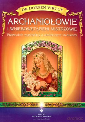 Archaniołowie I Wniebowstąpieni Mistrzowie - Doreen Virtue [KSIĄŻKA]