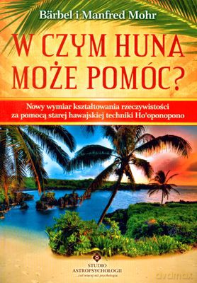 W Czym Huna Może Pomóc - Barbel Mohr, Manfred Mohr [KSIĄŻKA]