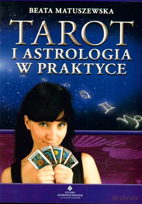 Tarot I Astrologia W Praktyce - Beata Matuszewska [KSIĄŻKA]