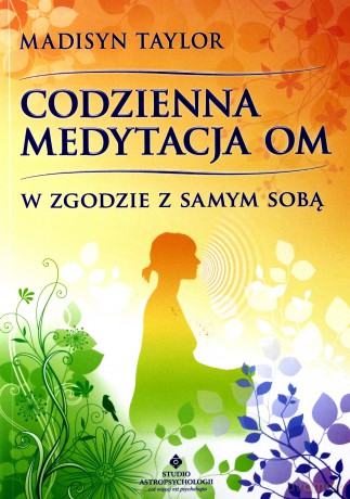 Codzienna Medytacja Om. W Zgodzie Z Samym Sobą - Madisyn Taylor [KSIĄŻKA]