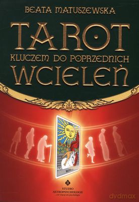 Tarot Kluczem Do Poprzednich Wcieleń - Beata Matuszewska [KSIĄŻKA]