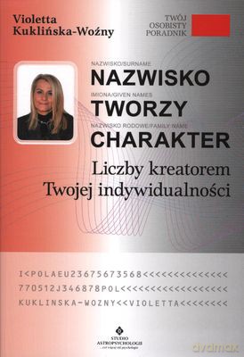 Nazwisko Tworzy Charakter Liczby Kreatorem Twojej Indywidualności - Violetta Kuklińska-Woźny [KSIĄŻKA]