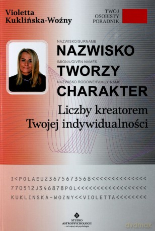 Nazwisko Tworzy Charakter Liczby Kreatorem Twojej Indywidualności - Violetta Kuklińska-Woźny [KSIĄŻKA]
