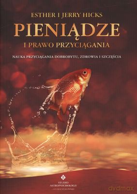 Pieniądze I Prawo Przyciągania Wyd.2011 - Esther I Jerry Hicks [KSIĄŻKA]