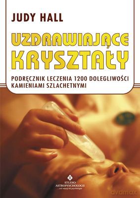 Uzdrawiające Kryształy - Judy Hall [KSIĄŻKA]