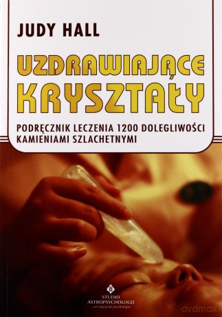 Uzdrawiające Kryształy - Judy Hall [KSIĄŻKA]