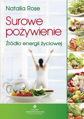 Surowe Pożywienie Źródło Energii Życiowej - Natalia Rose [KSIĄŻKA]