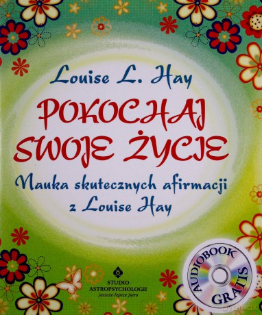 Pokochaj Swoje Życie Wyd. 2 - Louise L. Hay [KSIĄŻKA]+[CD]