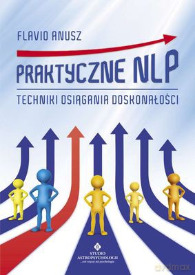 Praktyczne Nlp Techniki Osiągania Doskonałości - Flavio Anusz [KSIĄŻKA]