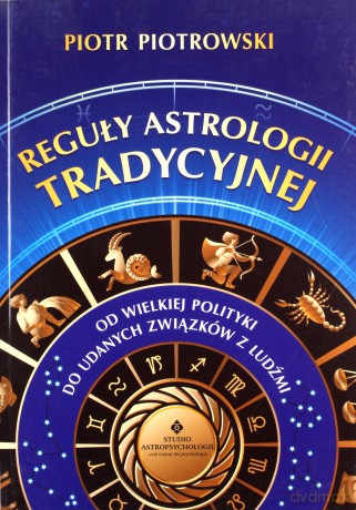 Reguły Astrologii Tradycyjnej - Piotr Piotrowski [KSIĄŻKA]