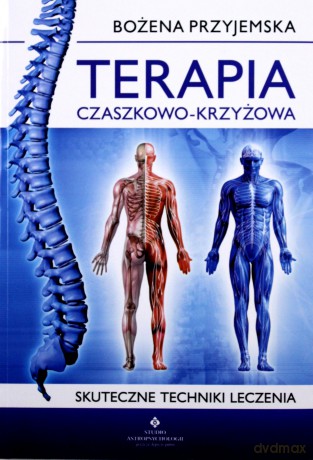 Terapia Czaszkowo - Krzyżowa. Skuteczna Technika Leczenia - Bożena Przyjemska [KSIĄŻKA]
