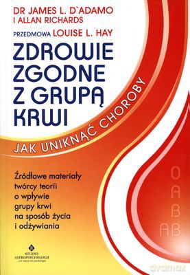 Zdrowie Zgodne Z Grupą Krwi - Dr James L. D'adamo, Allan Richards [KSIĄŻKA]