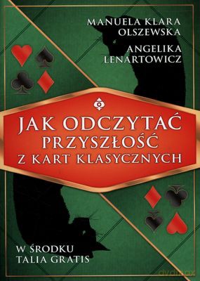 Jak Odczytać Przyszłość Z Kart Klasycznych - Angelika Lenartowicz, Manuela Klara Olszewska [KSIĄŻKA]