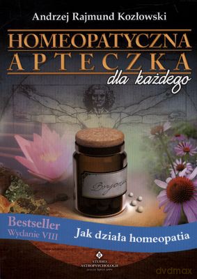 Homeopatyczna Apteczka Dla Każdego - Andrzej Rajmund Kozłowski [KSIĄŻKA]