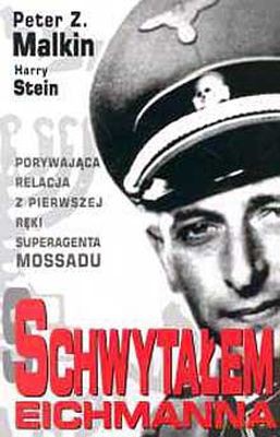 Schwytałem Eichmanna - Peter Z. Malkin, Harry Stein [KSIĄŻKA]
