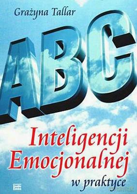 Abc Inteligencji Emocjonalnej W Praktyce - Grażyna Tallar [KSIĄŻKA]