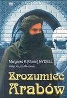 Zrozumieć Arabów - Margaret Nydell [KSIĄŻKA]