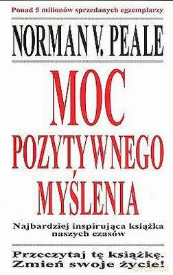 Moc Pozytywnego Myślenia - Norman V. Peale [KSIĄŻKA]