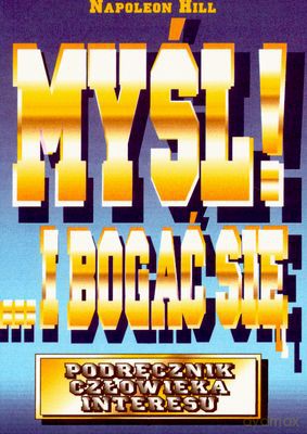 Myśl I Bogać Się - Napoleon Hill [KSIĄŻKA]
