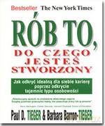 Rób To Do Czego Jesteś Stworzony - Paul D. Tieger, Barbara Barron-Tieger [KSIĄŻKA]