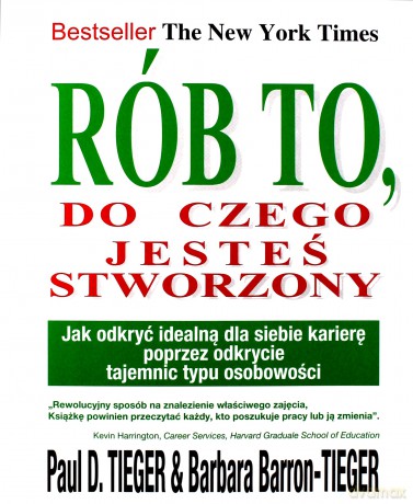 Rób To Do Czego Jesteś Stworzony - Paul D. Tieger, Barbara Barron-Tieger [KSIĄŻKA]