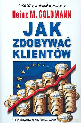 Jak Zdobywać Klientów - Heinz M. Goldmann [KSIĄŻKA]