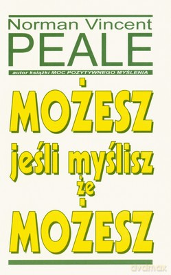 Możesz, jeśli myślisz, że możesz - Norman Vincent Peale [KSIĄŻKA]