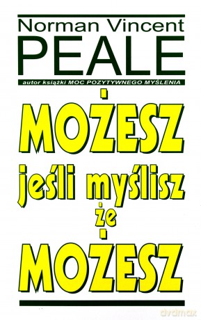 Możesz, jeśli myślisz, że możesz - Norman Vincent Peale [KSIĄŻKA]