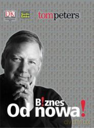 Biznes Od Nowa - Tom Peters [KSIĄŻKA]