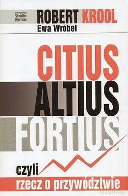 Citius Altius Fortius Czyli Rzecz O Przywództwie - Robert Krool [KSIĄŻKA]