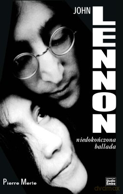John Lennon Niedokończona Ballada - Pierre Merle [KSIĄŻKA]
