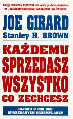 Każdemu Sprzedasz Wszystko Co Zechcesz - Joe Girard [KSIĄŻKA]