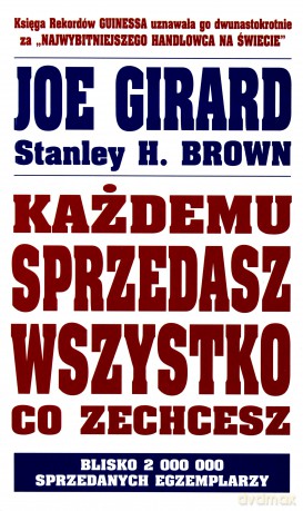 Każdemu Sprzedasz Wszystko Co Zechcesz - Joe Girard [KSIĄŻKA]