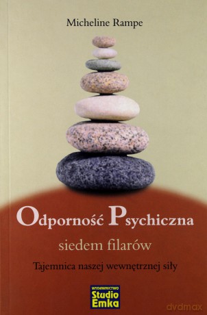 Odporność Psychiczna Siedem Filarów - Micheline Rampe [KSIĄŻKA]
