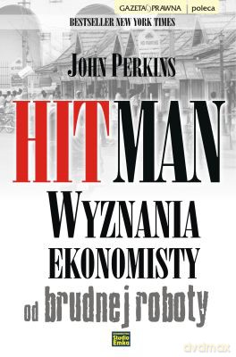 Hitman Wyznania Ekonomisty Od Brudnej Roboty - John Perkins [KSIĄŻKA]