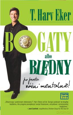Bogaty Albo Biedny Po Prostu Różni Mentalnie - T. Harv Eker [KSIĄŻKA]