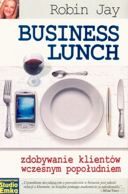 Business Lunch Zdobywanie Klientów Wczesnym Popołudniem - Robin Jay [KSIĄŻKA]