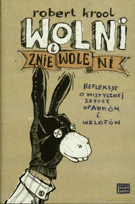 Wolni I Zniewoleni (twarda) - Robert Krool [KSIĄŻKA]