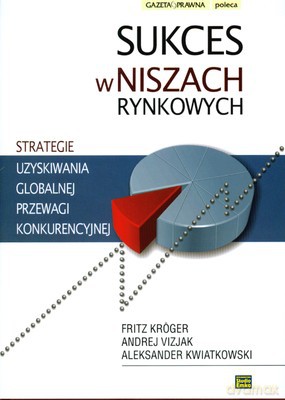 Sukces W Niszach Rynkowych (twarda) - Fritz Kroger, Andrej Vizjak, Aleksander Kwiatkowski [KSIĄŻKA]