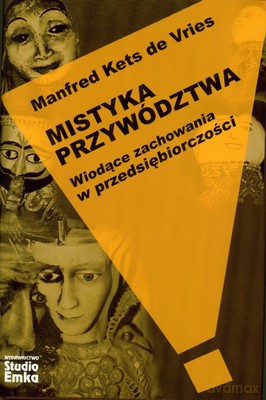 Mistyka Przywództwa Wiodące Zachowania W Przedsiębiorczości (twarda) - Manfred Kets De Vries [KSIĄŻKA]