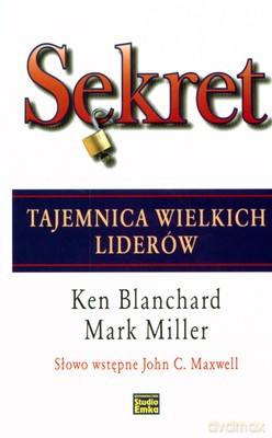 Sekret Tajemnica Wielkich Liderów (twarda) - Ken Blanchard, Mark Miller [KSIĄŻKA]