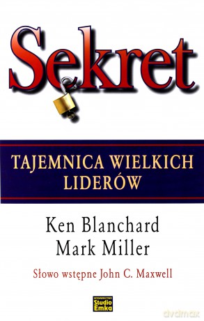 Sekret Tajemnica Wielkich Liderów (twarda) - Ken Blanchard, Mark Miller [KSIĄŻKA]