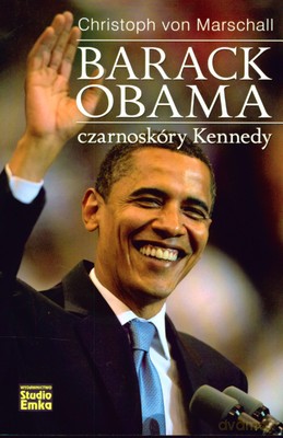 Barack Obama Czarnoskóry Kennedy - Christoph Von Marschall [KSIĄŻKA]