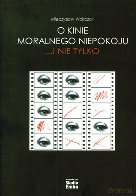 O Kinie Moralnego Niepokoju I Nie Tylko (twarda) - Mieczysław Wojtczak [KSIĄŻKA]