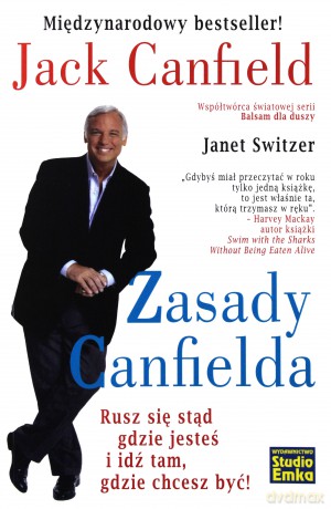 Zasady Canfielda Rusz Się Stąd Gdzie Jesteś I Idź Tam Gdzie Chcesz Być - Jack Canfield, Janet Switzer [KSIĄŻKA]