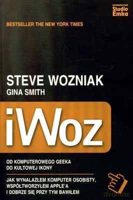 Iwoz Od Komputerowego Geeka Do Kultowej Ikony - Steve Wozniak, Gina Smith [KSIĄŻKA]