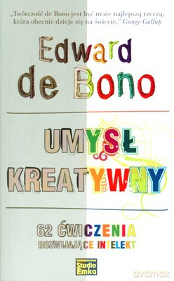 Umysł Kreatywny 62 Ćwiczenia Rozwijające Intelekt - Edward De Bono [KSIĄŻKA]