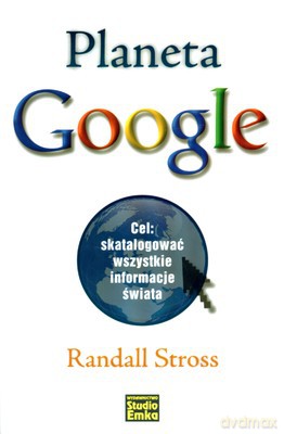 Planeta Google Cel: Skatalogować Wszystkie Informacje Świata - Randall Stross [KSIĄŻKA]