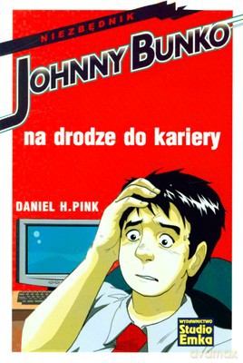 Johnny Bunko Na Drodze Do Kariery - Daniel H. Pink [KSIĄŻKA]